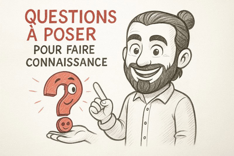 Questions a poser pour faire connaissance
