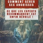 Comment gérer ses angoisses : ce que les experts recommandent est enfin dévoilé !