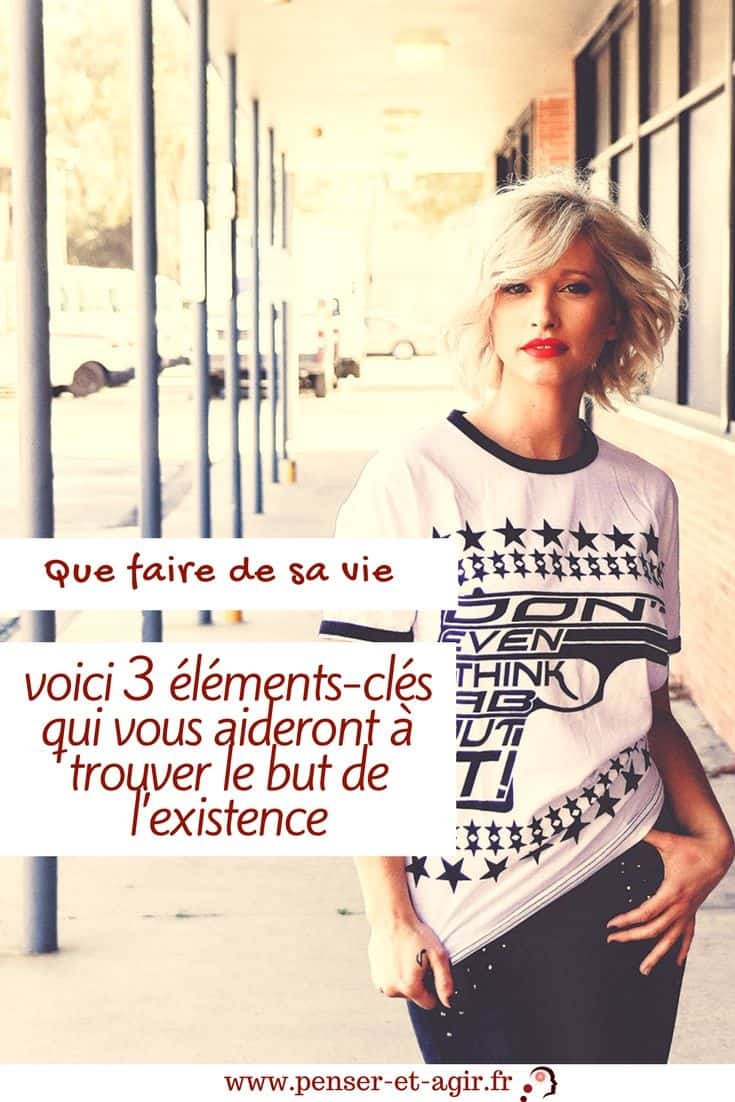 Que faire de sa vie : voici 3 éléments-clés qui vous aideront à trouver le but de l’existence
Chacun saura enfin que faire de sa vie, en prenant simplement en compte les valeurs et éléments contenus dans cet article.
