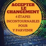 Accepter le changement : 4 étapes incontournables pour y parvenir