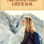 4 questions à se poser pour éviter de passer à côté de sa vie