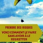 Prendre des risques : voici comment le faire sans avoir à le regretter