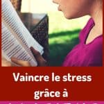 Vaincre le stress grâce à la lecture : c’est possible !