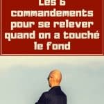 Rebondir après un échec : Les 6 commandements pour se relever quand on a touché le fond