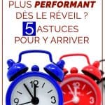 Comment être plus performant dès le réveil ? 5 astuces pour y arriver