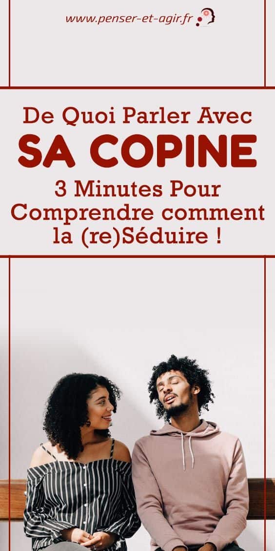 De quoi parler avec sa copine 3 minutes pour comprendre comment la (re)séduire