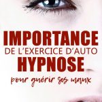 Importance de l’exercice d'auto hypnose pour guérir ses maux