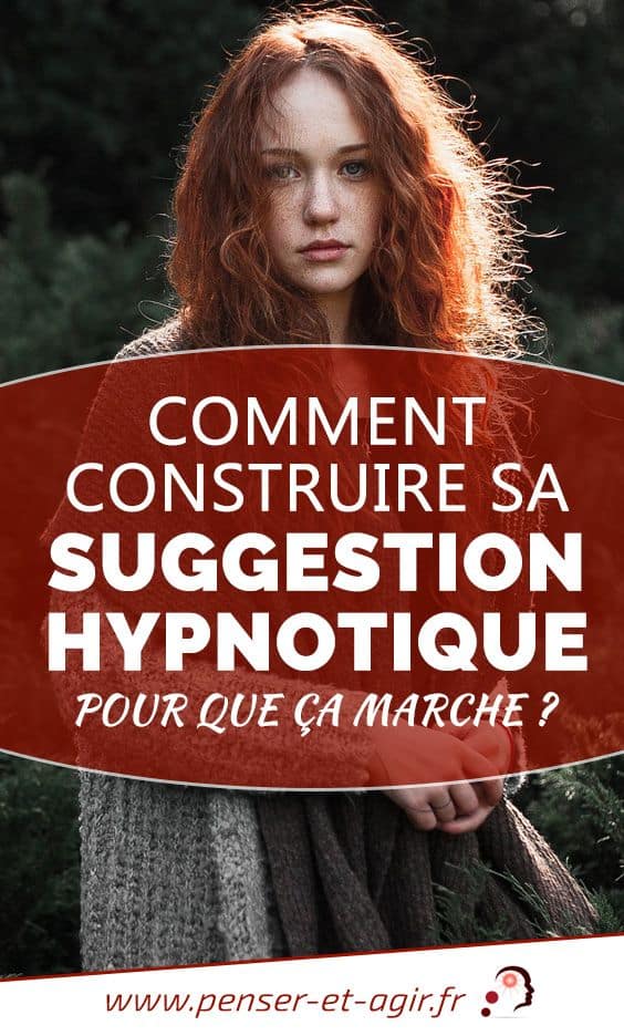 Comment construire sa suggestion hypnotique pour que ça marche
