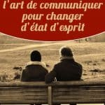 Hypnose conversationnelle, l’art de communiquer pour changer d’état d’esprit