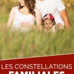 Les constellations familiales : comment se libérer de son passé familial ?