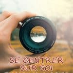 Focusing : se centrer sur soi pour avancer