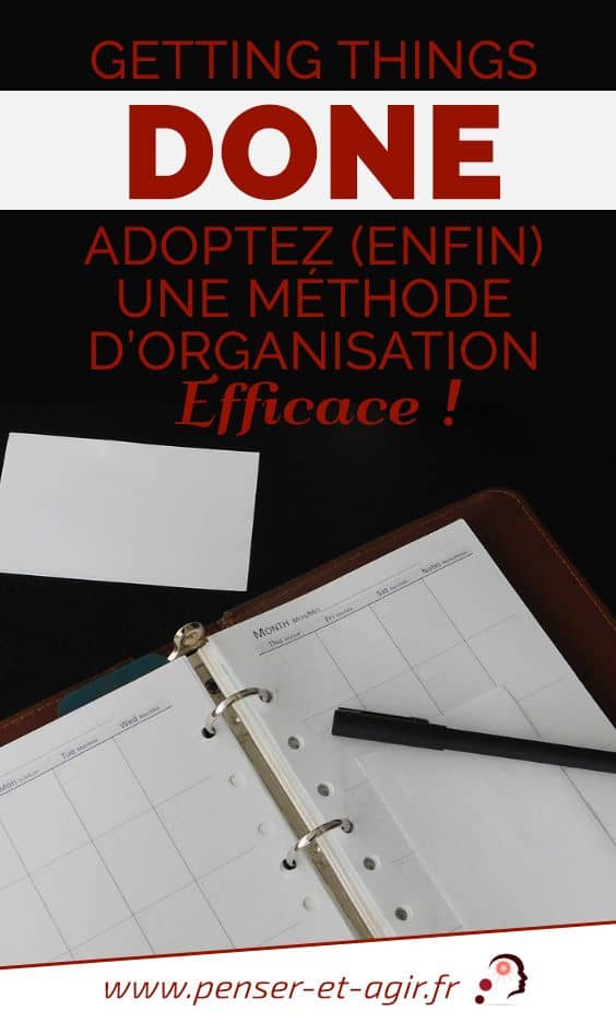 Getting Things Done, adoptez (enfin) une méthode d’organisation efficace !
Vous avez toujours