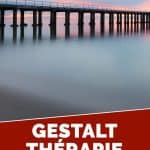 Gestalt Thérapie, une approche thérapeutique différente