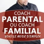 Coach parental ou coach familial, voici le mode d’emploi