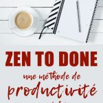 Zen To Done, une méthode de productivité simplifiée