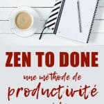 Zen To Done, une méthode de productivité simplifiée