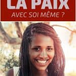 Acceptation de soi : comment faire la paix avec soi même ?