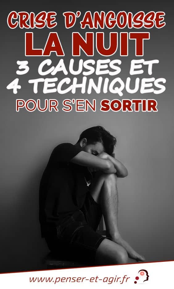 Crise d’angoisse la nuit  3 causes et 4 techniques pour s’en sortir