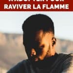 Ma femme ne m’aime plus : 6 attitudes à adopter pour raviver la flamme