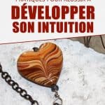 5 conseils pratiques pour réussir à développer son intuition