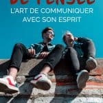 Transmission de pensée, l’art de communiquer avec son esprit