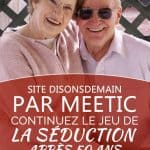 Site DisonsDemain par Meetic : continuez le jeu de la séduction après 50 ans