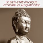 Bouddhisme zen : le bien-être physique et spirituel au quotidien