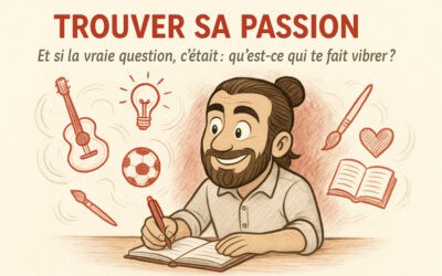 Trouver sa passion : un indispensable pour vivre heureux