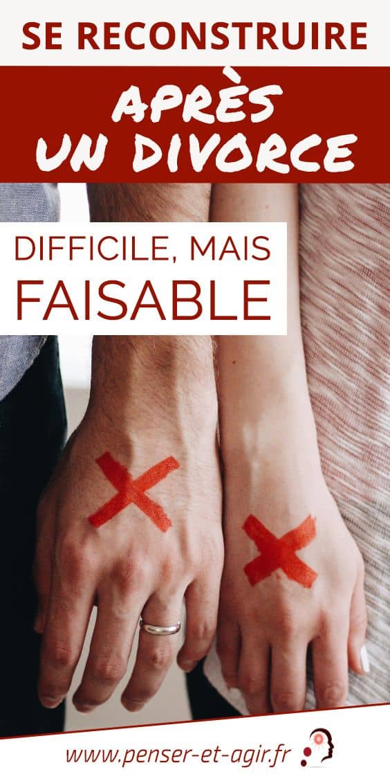 Se reconstruire après un divorce difficile, mais faisable