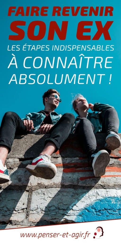 Faire revenir son ex : les étapes indispensables à connaître absolument