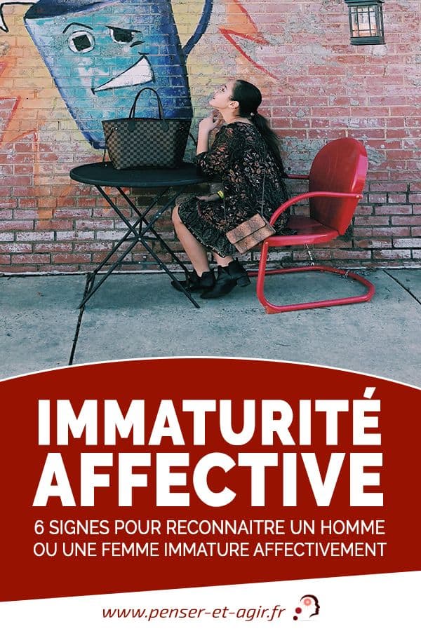 Immaturité affective 6 signes pour le reconnaitre chez une personne