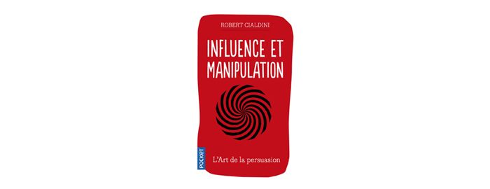 Influence et manipulation : un livre qui va changer votre vie