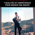 Être un bon manager : 7 qualités et compétences pour diriger une équipe