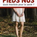 Marcher pieds nus: quels bienfaits pour la santé ?