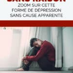 La dépression sans raison : Zoom sur cette forme de dépression sans cause apparente
