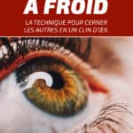 Lecture à froid : la technique pour cerner les autres en un clin d’œil