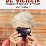 Accepter de vieillir : comment braver le temps qui passe ?