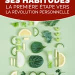 Changer ses habitudes : la première étape vers la révolution personnelle