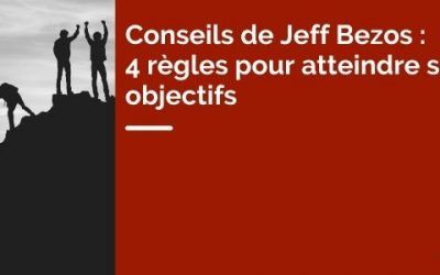 Conseils de Jeff Bezos : 4 règles pour atteindre ses objectifs