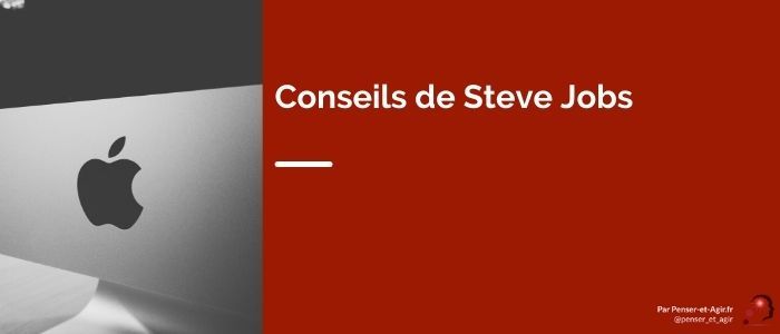 Conseils de Steve Jobs : ses 5 meilleures leçons de vie pour réussir