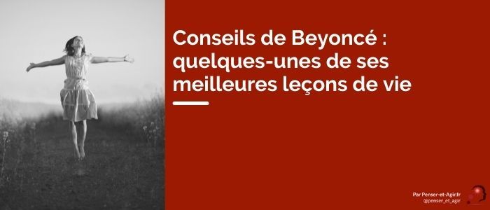 Conseils de Beyoncé : quelques-unes de ses meilleures leçons de vie