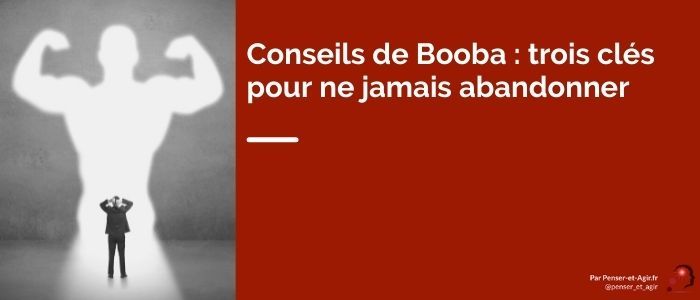 Conseils de Booba : trois clés pour ne jamais abandonner