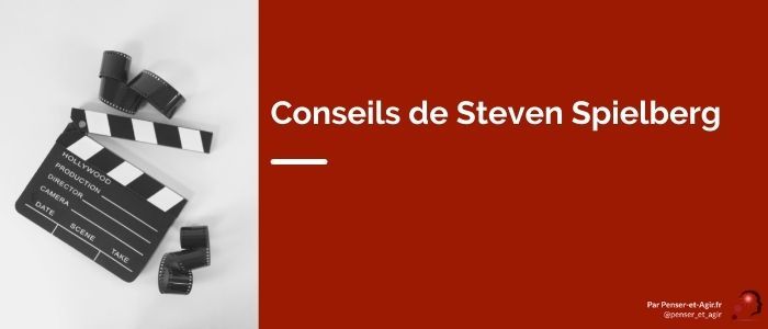 Conseils de Steven Spielberg