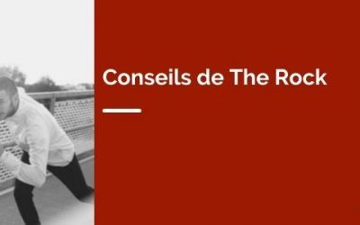 Conseils de The Rock : ses meilleurs secrets de vie pour réussir