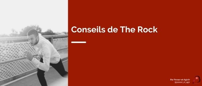 Conseils de The Rock