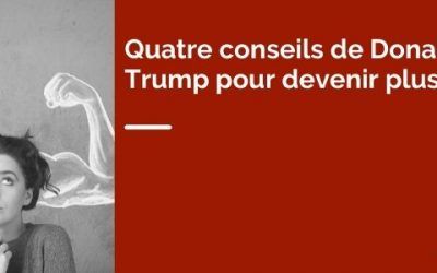 Quatre conseils de Donald Trump pour devenir plus fort