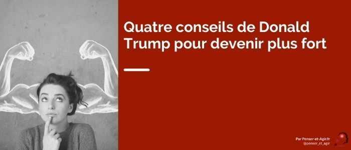 Quatre conseils de Donald Trump pour devenir plus fort