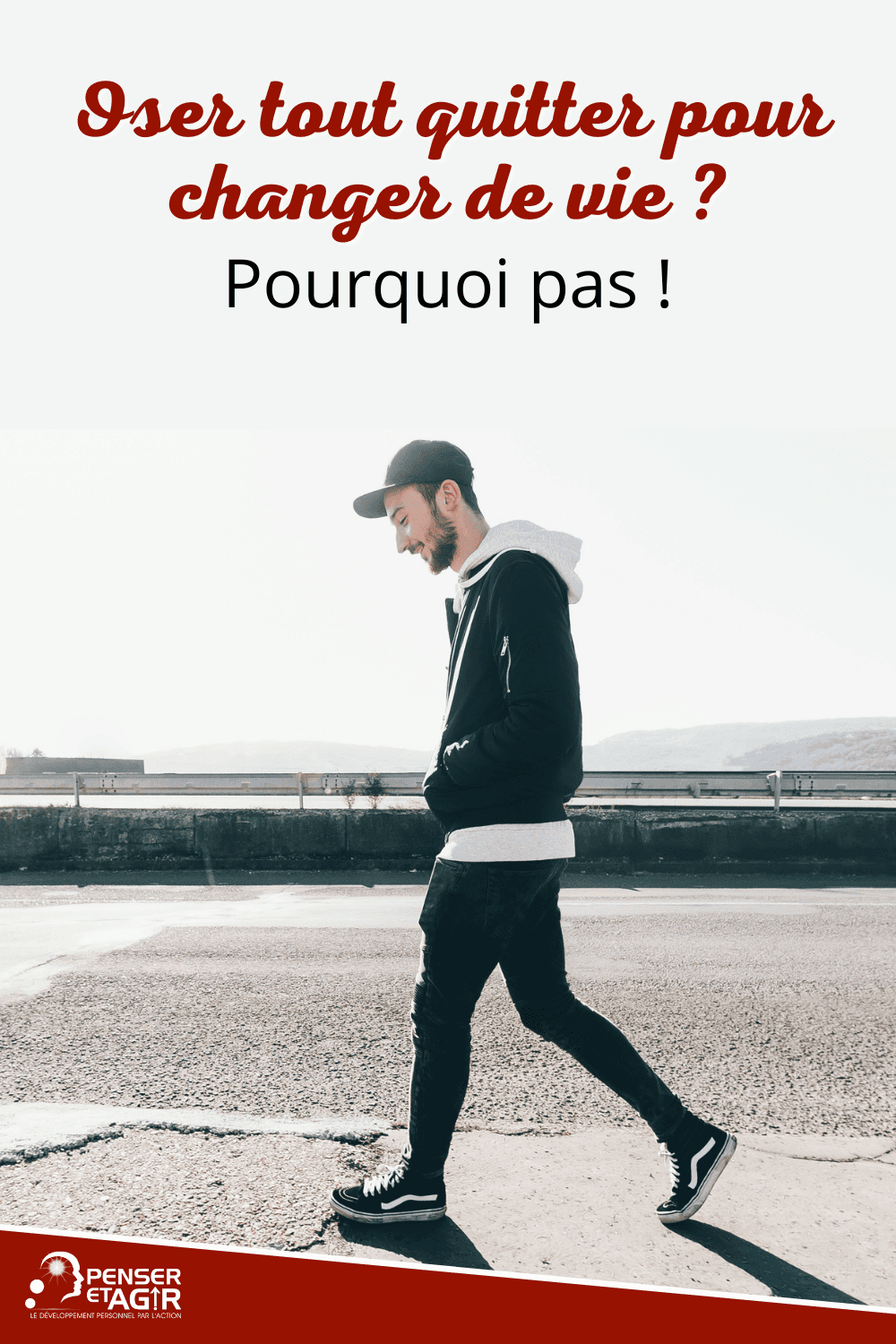 Oser tout quitter pour changer de vie ? Pourquoi pas