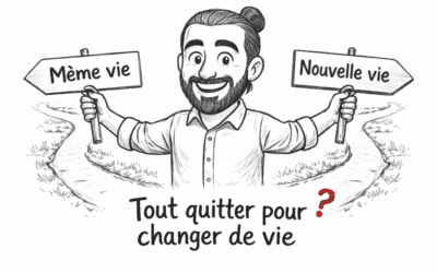 Oser tout quitter pour changer de vie ? Pourquoi pas !